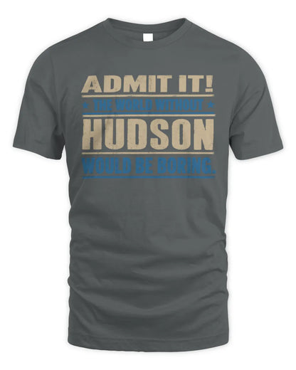 HUDSON TP68-K2-968 – Personalized Funny Quote Apparel “The World Without NAME Would Be Boring” - Unisex Standard T-Shirt - Charcoal