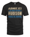 HUDSON TP68-K2-968 – Personalized Funny Quote Apparel “The World Without NAME Would Be Boring”