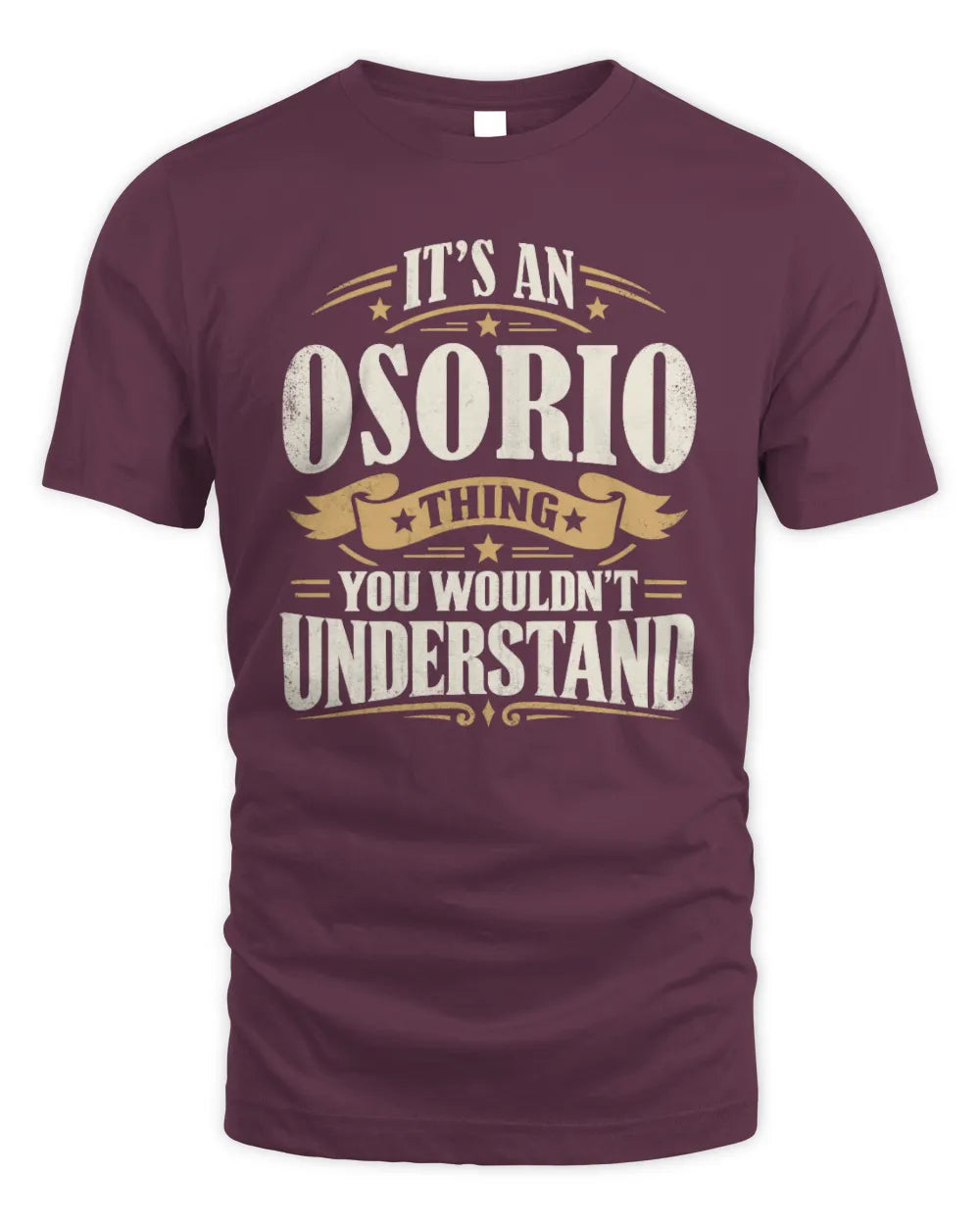 OSORIO P08 TH51 - Personalized “It’s a/an [NAME] Thing – You Wouldn’t Understand” Shirt - Unisex Standard T-Shirt - Maroon