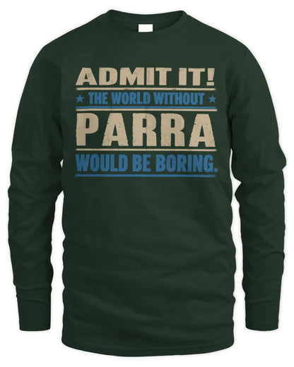 PARRA TP68-K2-968 – Personalized Funny Quote Apparel “The World Without NAME Would Be Boring” - Men's Long Sleeved T-Shirt - Forest Green
