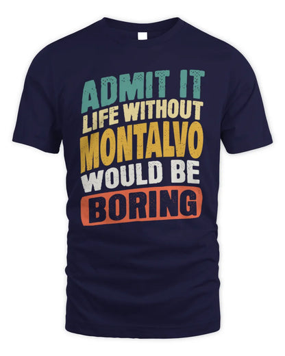 MONTALVO TP88-K4-229
Personalized Funny Quote Apparel “Life Without NAME Would Be Boring” - Unisex Standard T-Shirt - Navy
