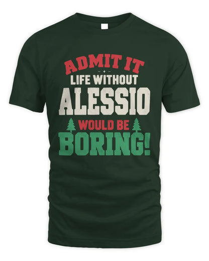 ALESSIO P5 TH08 Christmas T-Shirt – “Life Without NAME Would Be Boring” - Unisex Standard T-Shirt - Forest Green