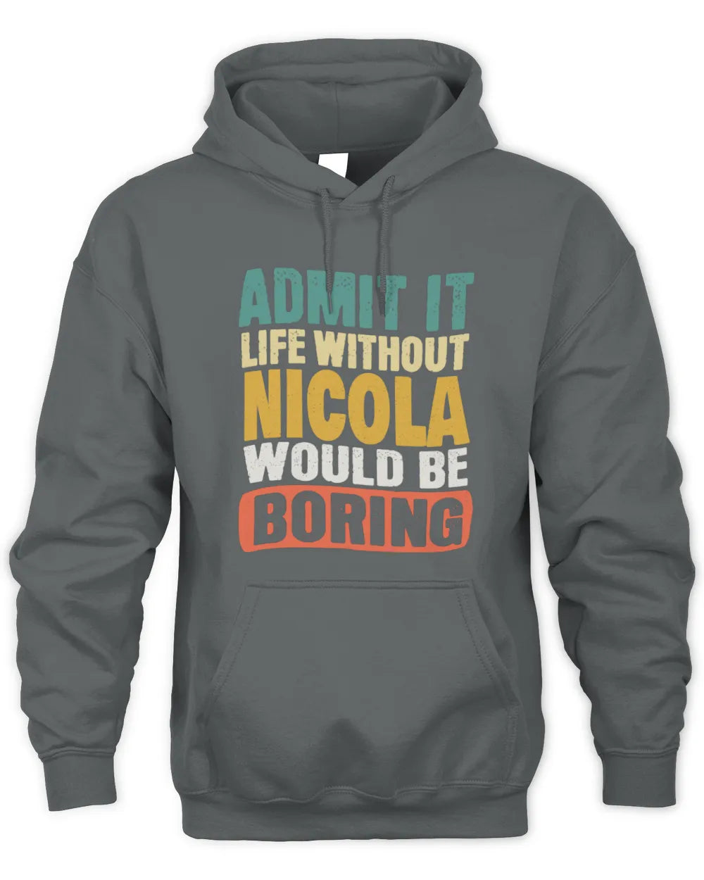 NICOLA TP86-K3-229 Personalized Funny Quote Apparel “Life Without NAME Would Be Boring” - Unisex Hoodie - Charcoal