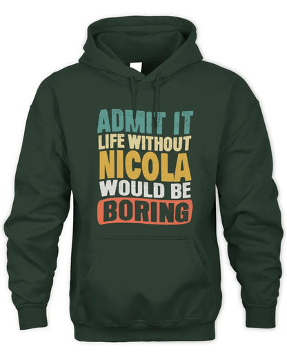 NICOLA TP86-K3-229 Personalized Funny Quote Apparel “Life Without NAME Would Be Boring” - Unisex Hoodie - Forest Green