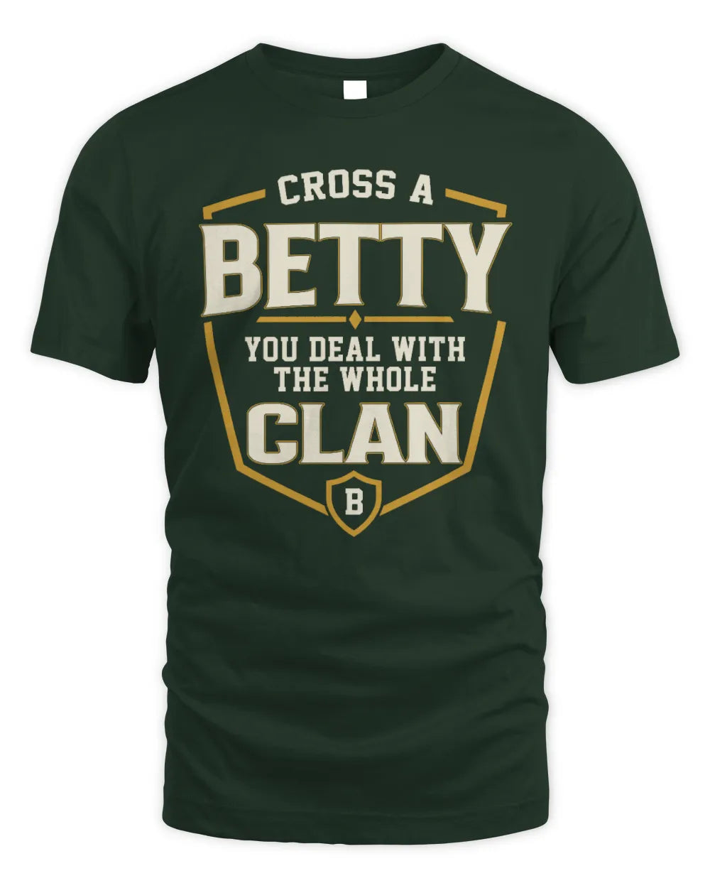 BETTY NT1-K008 Cross A/An NAME, You Deal With the Whole Clan | Personalized Vintage T-Shirt - Unisex Standard T-Shirt - Forest Green
