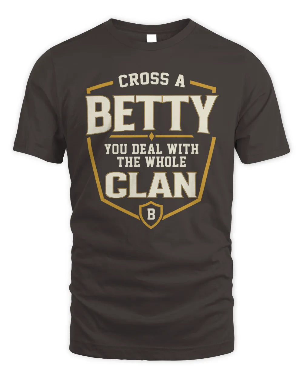 BETTY NT1-K008 Cross A/An NAME, You Deal With the Whole Clan | Personalized Vintage T-Shirt - Unisex Standard T-Shirt - Dark Chocolate