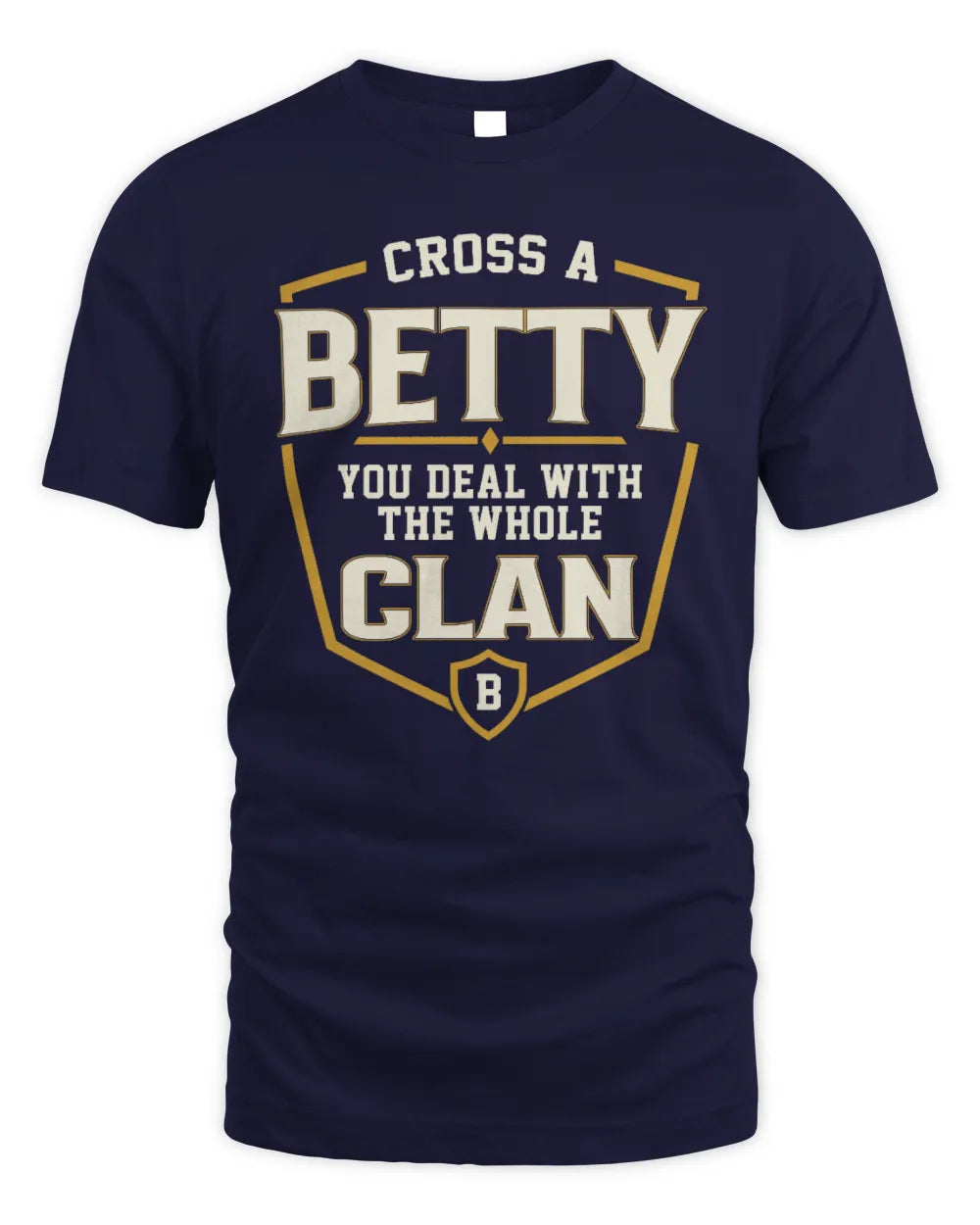 BETTY NT1-K008 Cross A/An NAME, You Deal With the Whole Clan | Personalized Vintage T-Shirt - Unisex Standard T-Shirt - Navy