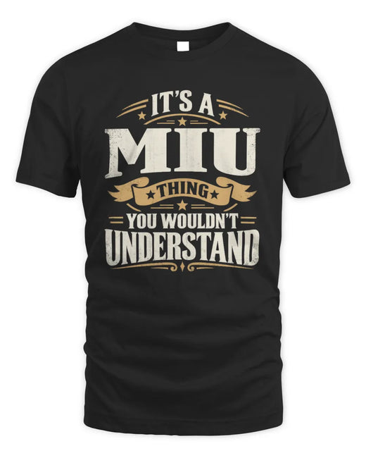 MIU P08 TH51 - Personalized “It’s a/an [NAME] Thing – You Wouldn’t Understand” Shirt