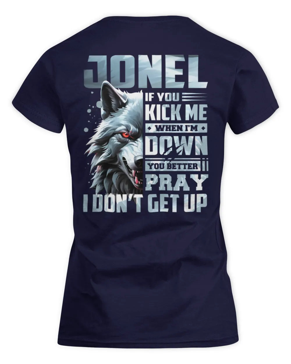 JONEL AP62-K4-666 - Personalized Fierce Wolf Quote Apparel “If You Kick Me When I’m Down, You Better Pray I Don’t Get Up” - Women's Standard T-Shirt - Navy