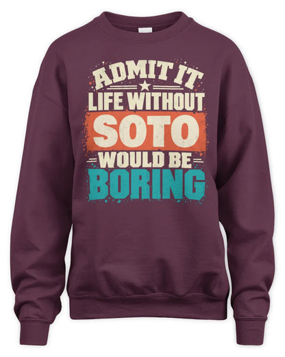 SOTO P02-TH11-226 Personalized Admit It Life Without [Name] Would Be Boring T-Shirt - Custom Name Funny Gift - Unisex Sweatshirt - Maroon