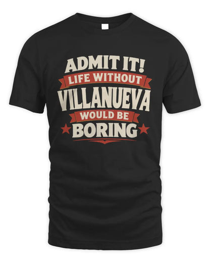 VILLANUEVA P4 KT003 Personalized Funny Quote Apparel “Life Without NAME Would Be Boring” - Unisex Standard T-Shirt - Black
