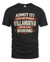VILLANUEVA P4 KT003 Personalized Funny Quote Apparel “Life Without NAME Would Be Boring”