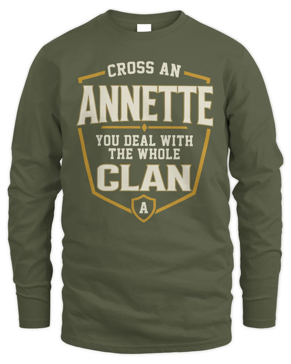 ANNETTE NT1-K008 Cross A/An NAME, You Deal With the Whole Clan | Personalized Vintage T-Shirt - Men's Long Sleeved T-Shirt - Military Green