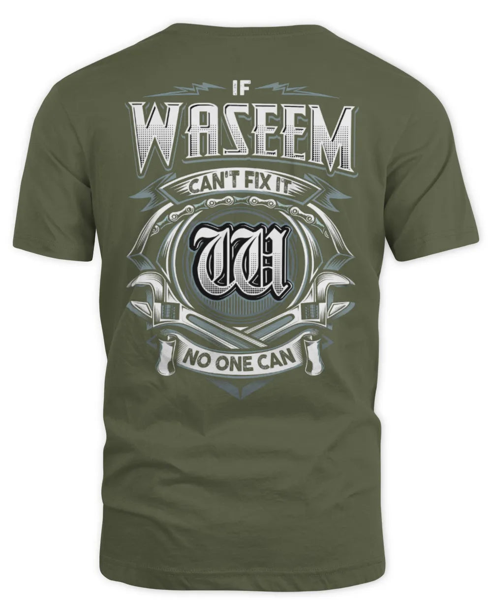 WASEEM AP81-K4-626 - Personalized Ahmed Quote Apparel “If Ahmed Can't Fix It, No One Can” - Unisex Standard T-Shirt - Military Green