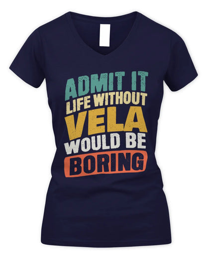 VELA TP88-K4-229
Personalized Funny Quote Apparel “Life Without NAME Would Be Boring” - Women's V-Neck T-Shirt - Navy