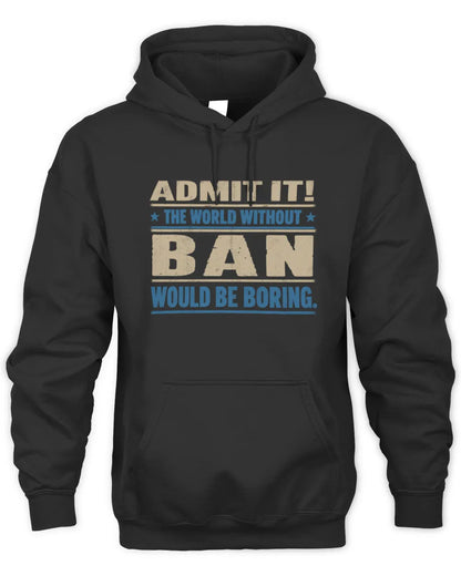 BAN TP68-K2-968 – Personalized Funny Quote Apparel “The World Without NAME Would Be Boring” - Unisex Hoodie - Black