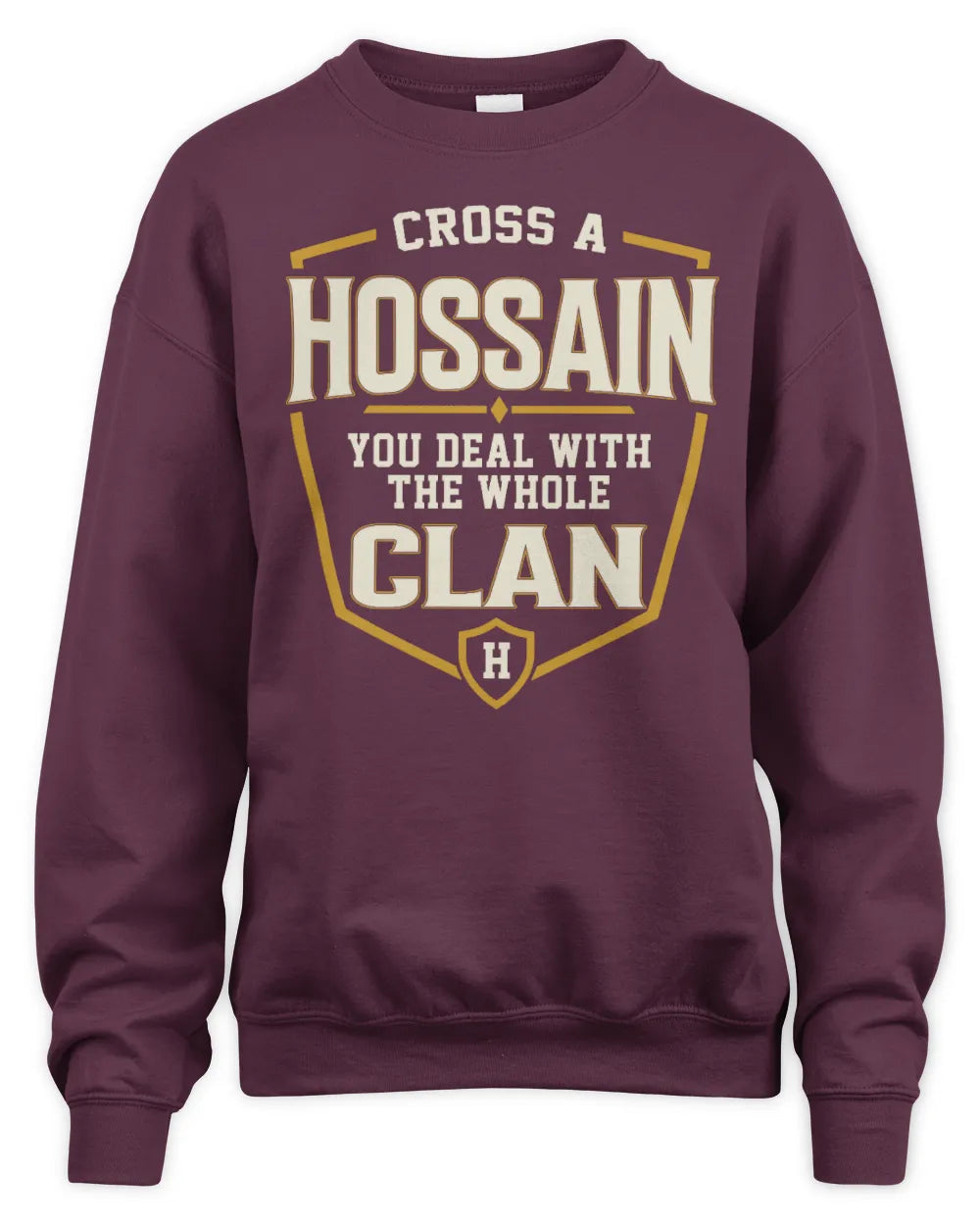 HOSSAIN NT1-K008 Cross A/An NAME, You Deal With the Whole Clan | Personalized Vintage T-Shirt - Unisex Sweatshirt - Maroon