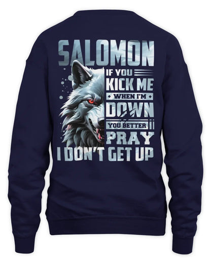 SALOMON AP62-K4-666 - Personalized Fierce Wolf Quote Apparel “If You Kick Me When I’m Down, You Better Pray I Don’t Get Up” - Unisex Sweatshirt - Navy