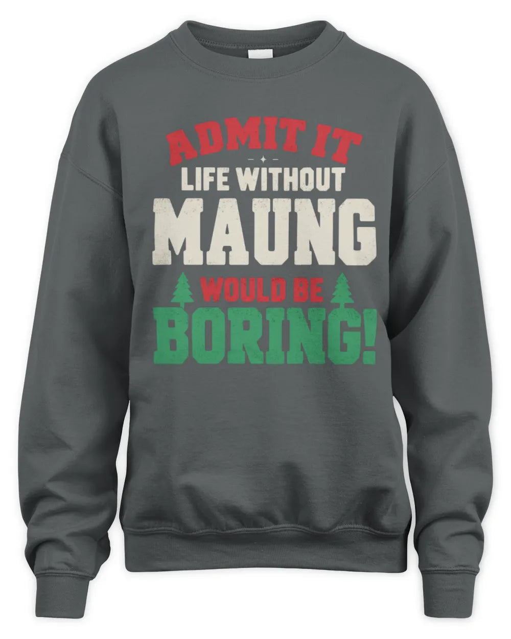 MAUNG P5 TH08 Christmas T-Shirt – “Life Without NAME Would Be Boring” - Unisex Sweatshirt - Charcoal