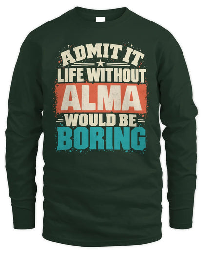 ALMA P02-TH11-226 Personalized Admit It Life Without [Name] Would Be Boring T-Shirt - Custom Name Funny Gift - Men's Long Sleeved T-Shirt - Forest Green