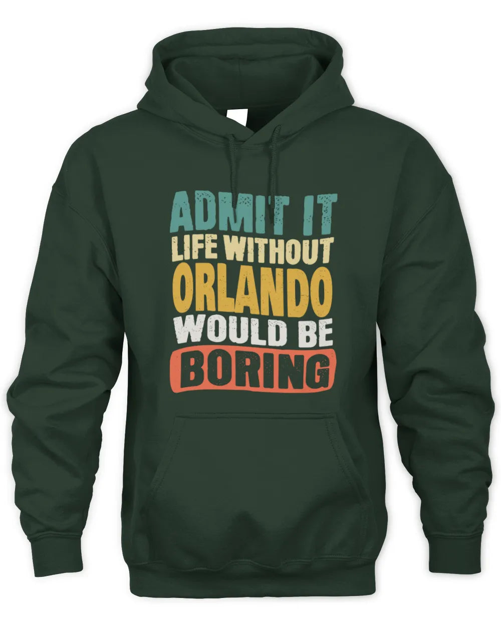 ORLANDO TP86-K3-229 Personalized Funny Quote Apparel “Life Without NAME Would Be Boring” - Unisex Hoodie - Forest Green