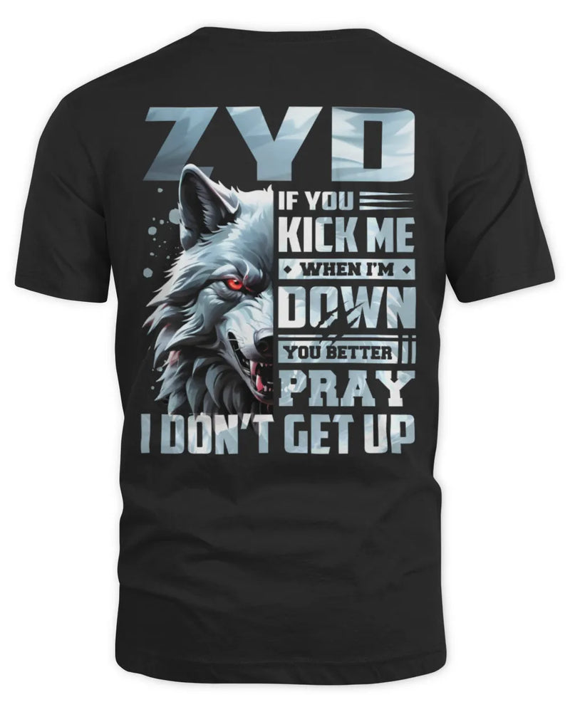 ZYD AP62-K4-666 - Personalized Fierce Wolf Quote Apparel “If You Kick Me When I’m Down, You Better Pray I Don’t Get Up” - Unisex Standard T-Shirt - Black