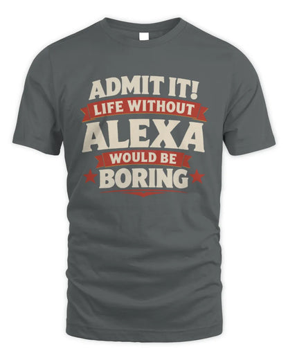 ALEXA P4 KT003 Personalized Funny Quote Apparel “Life Without NAME Would Be Boring” - Unisex Standard T-Shirt - Charcoal