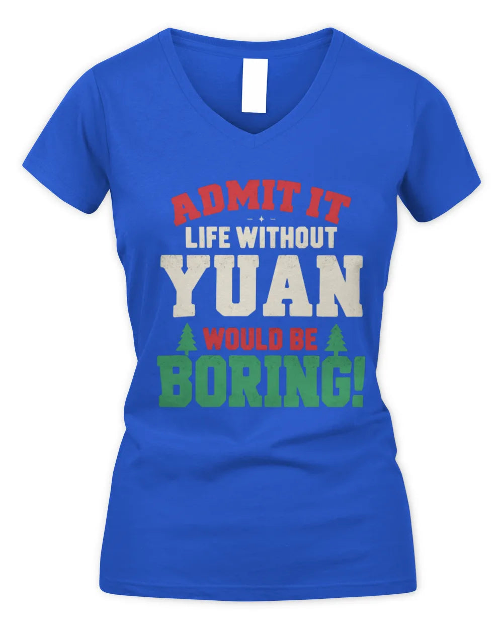 YUAN P5 TH08 Christmas T-Shirt – “Life Without NAME Would Be Boring” - Women's V-Neck T-Shirt - Royal