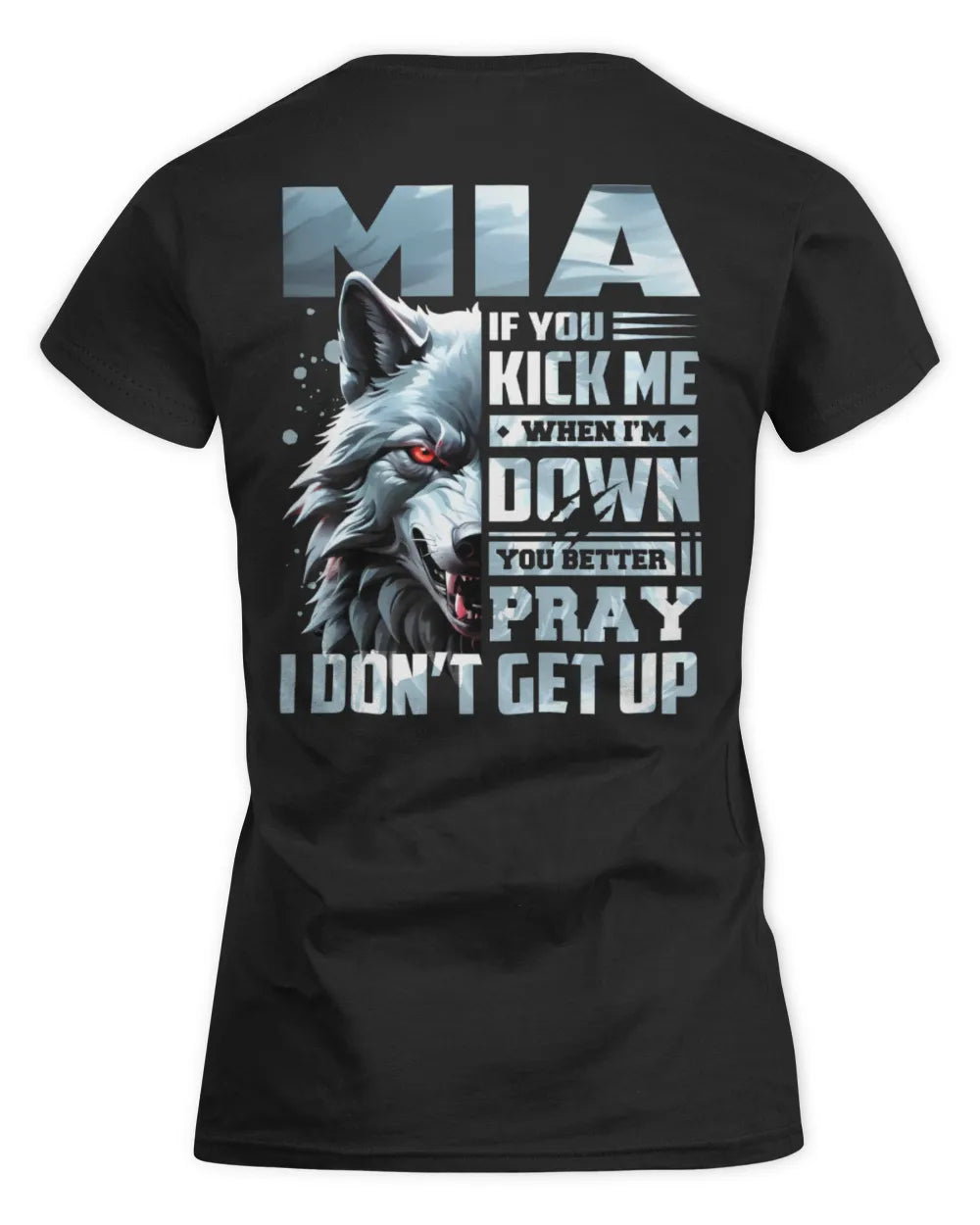 MIA AP62-K4-666 - Personalized Fierce Wolf Quote Apparel “If You Kick Me When I’m Down, You Better Pray I Don’t Get Up” - Women's Standard T-Shirt - Black