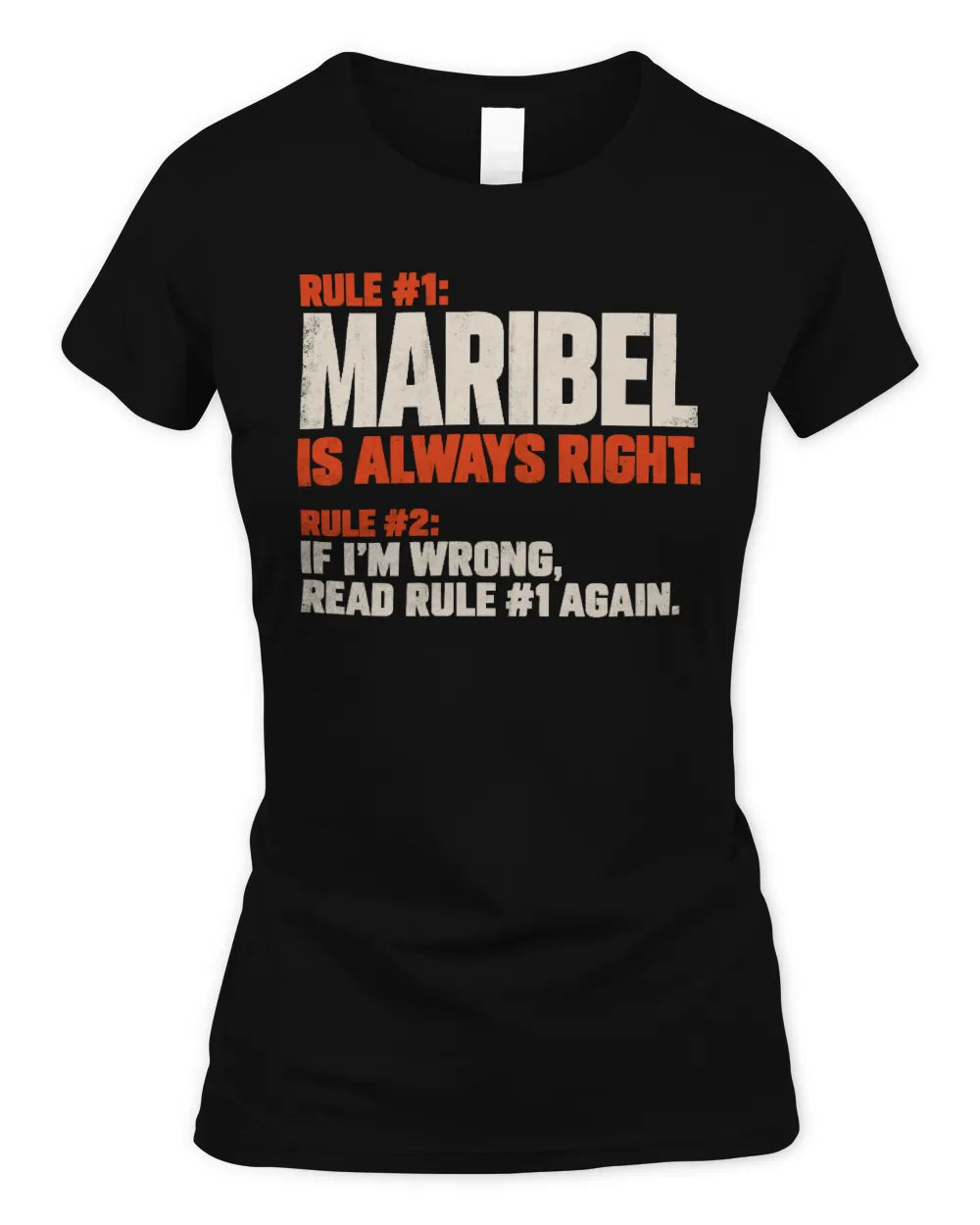 MARIBEL NP1-H006 
Always Right Personalized Name T-Shirt – Funny Custom Name Shirt - Women's Standard T-Shirt - Black