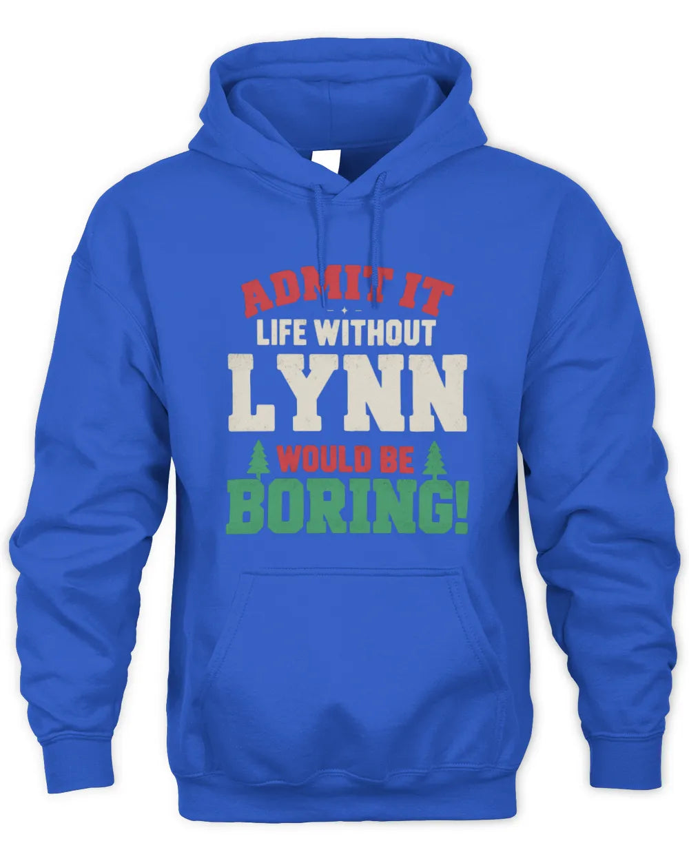 LYNN P5 TH08 Christmas T-Shirt – “Life Without NAME Would Be Boring” - Unisex Hoodie - Royal