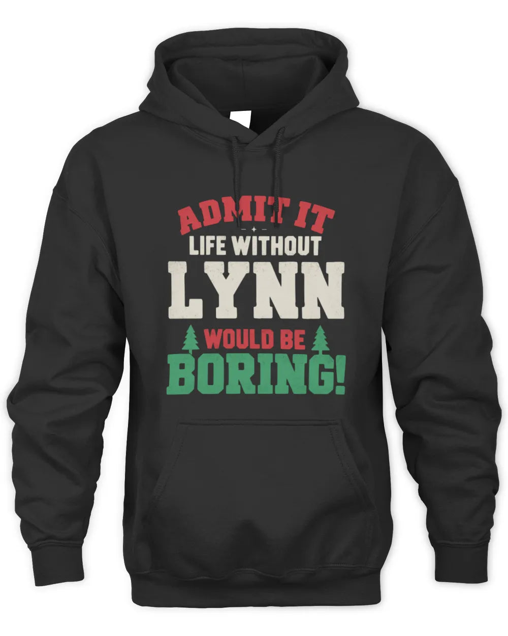 LYNN P5 TH08 Christmas T-Shirt – “Life Without NAME Would Be Boring” - Unisex Hoodie - Black