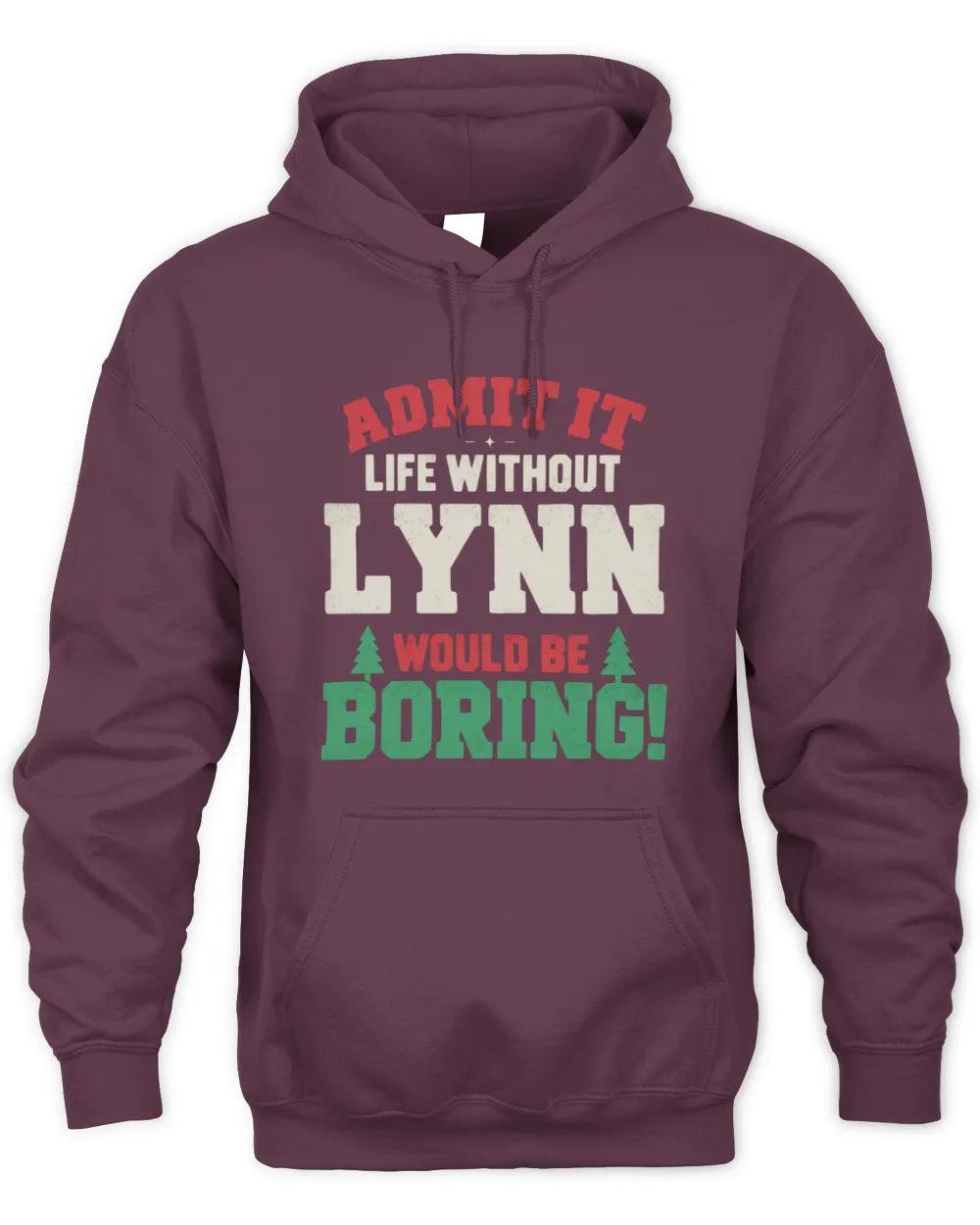 LYNN P5 TH08 Christmas T-Shirt – “Life Without NAME Would Be Boring” - Unisex Hoodie - Maroon