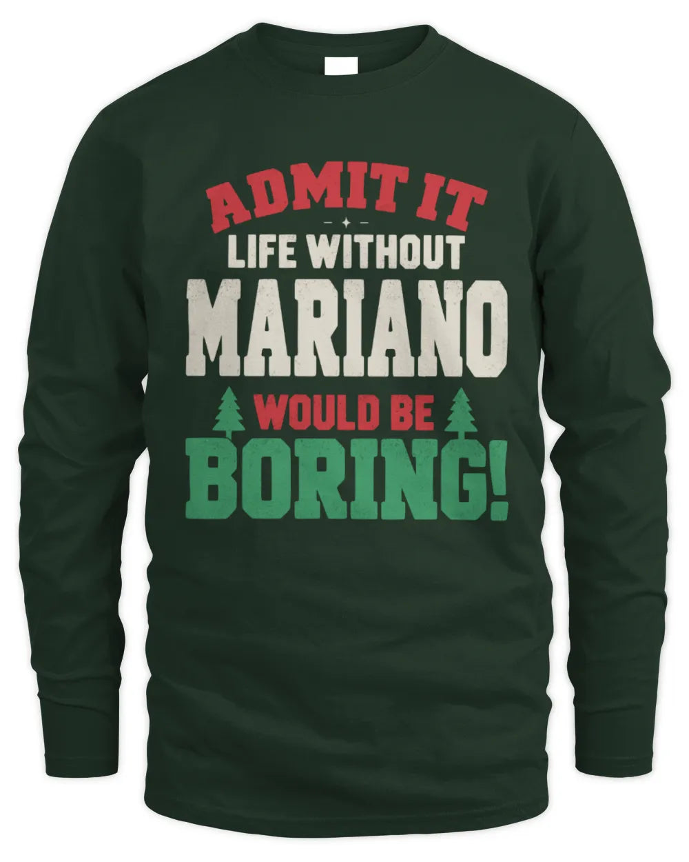 MARIANO P5 TH08 Christmas T-Shirt – “Life Without NAME Would Be Boring” - Men's Long Sleeved T-Shirt - Forest Green