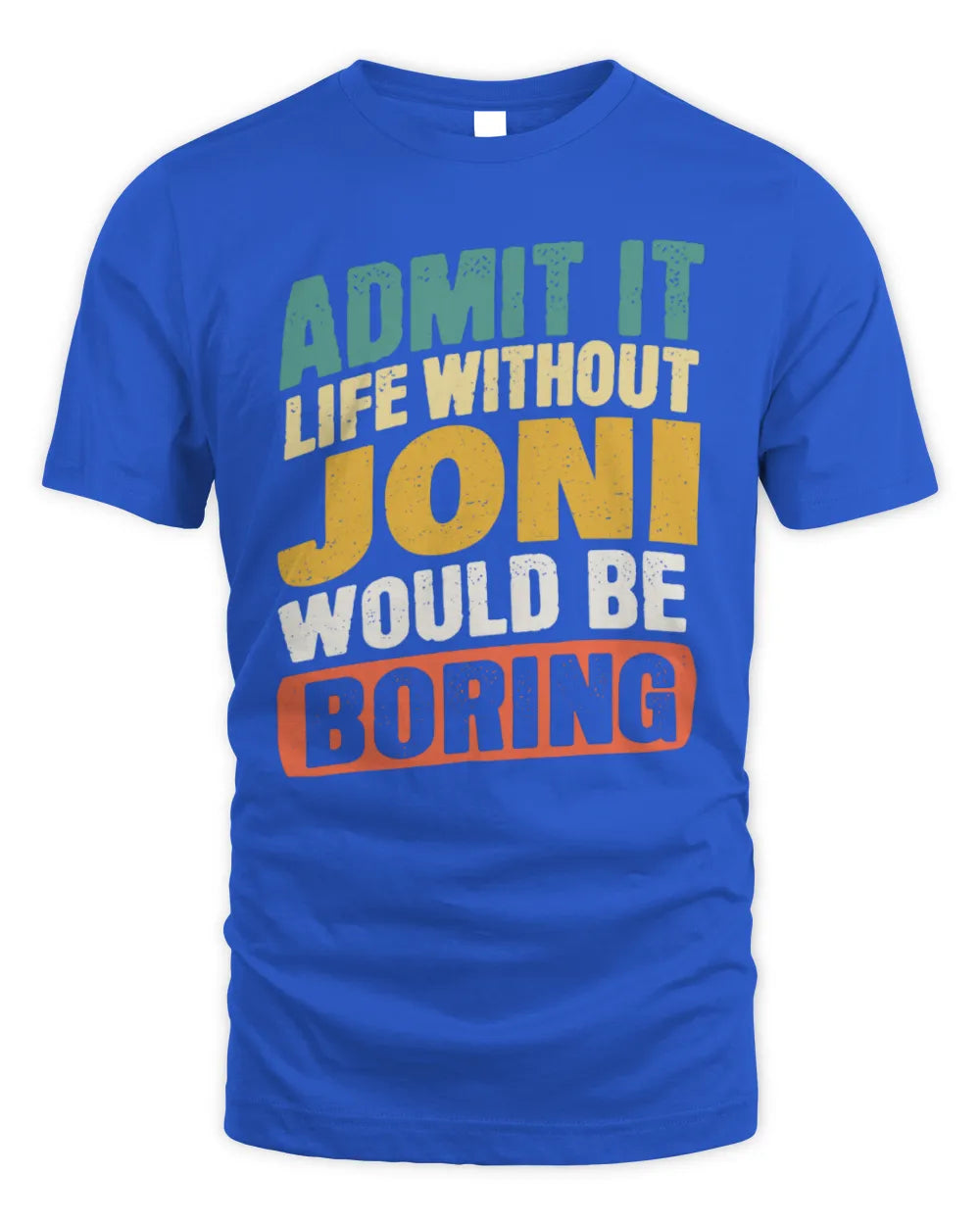 JONI TP88-K4-229
Personalized Funny Quote Apparel “Life Without NAME Would Be Boring” - Unisex Standard T-Shirt - Royal