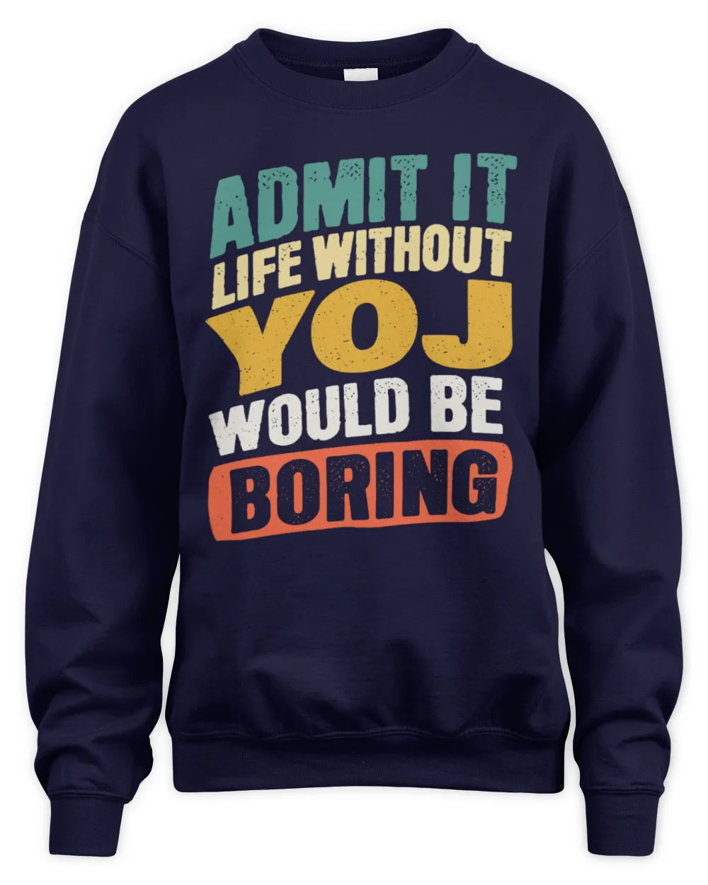YOJ TP88-K4-229
Personalized Funny Quote Apparel “Life Without NAME Would Be Boring” - Unisex Sweatshirt - Navy