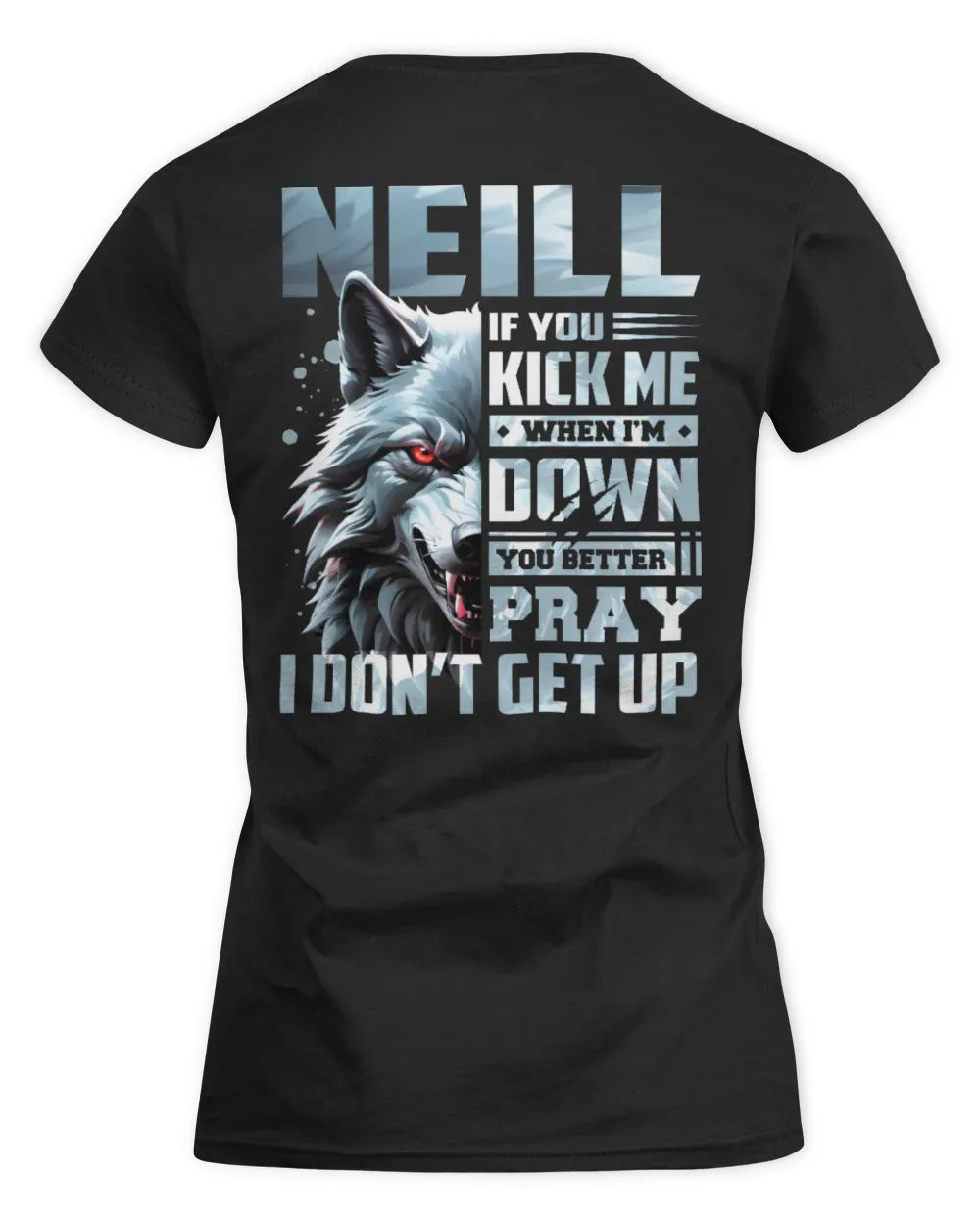 NEILL AP62-K4-666 - Personalized Fierce Wolf Quote Apparel “If You Kick Me When I’m Down, You Better Pray I Don’t Get Up” - Women's Standard T-Shirt - Black