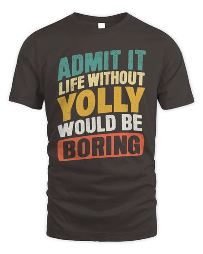 YOLLY TP88-K4-229
Personalized Funny Quote Apparel “Life Without NAME Would Be Boring” - Unisex Standard T-Shirt - Dark Chocolate