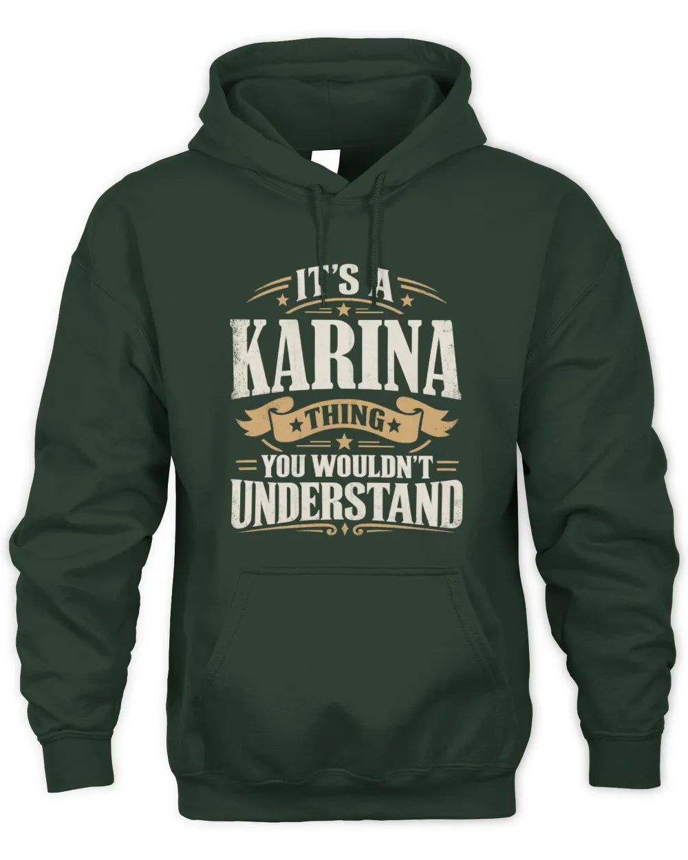 KARINA P08 TH51 - Personalized “It’s a/an [NAME] Thing – You Wouldn’t Understand” Shirt - Unisex Hoodie - Forest Green