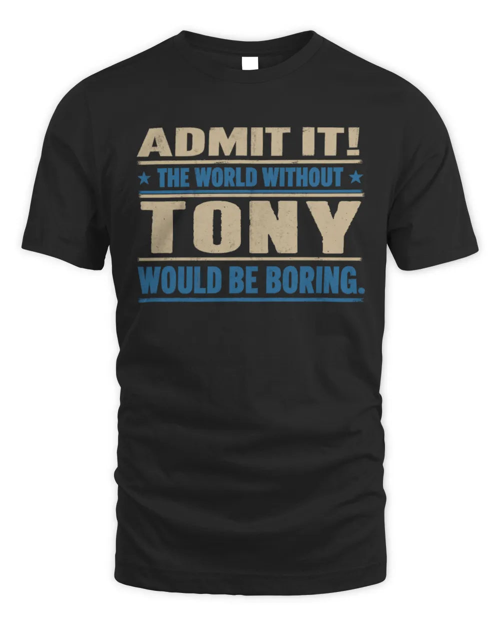 TONY TP68-K2-968 – Personalized Funny Quote Apparel “The World Without NAME Would Be Boring” - Unisex Standard T-Shirt - Black