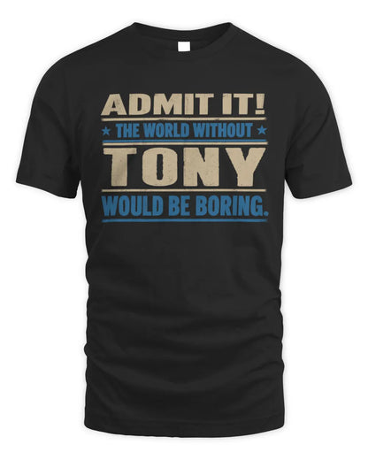 TONY TP68-K2-968 – Personalized Funny Quote Apparel “The World Without NAME Would Be Boring” - Unisex Standard T-Shirt - Black