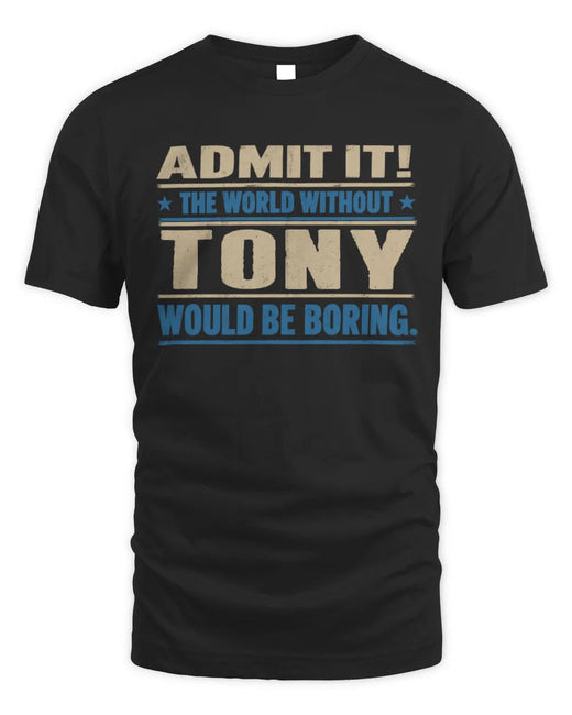 TONY TP68-K2-968 – Personalized Funny Quote Apparel “The World Without NAME Would Be Boring”