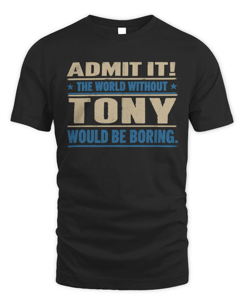 TONY TP68-K2-968 – Personalized Funny Quote Apparel “The World Without NAME Would Be Boring” - Unisex Standard T-Shirt - Black