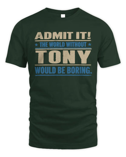 TONY TP68-K2-968 – Personalized Funny Quote Apparel “The World Without NAME Would Be Boring” - Unisex Standard T-Shirt - Forest Green