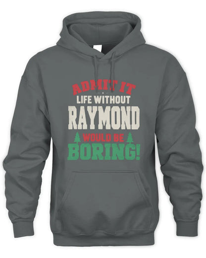 RAYMOND P5 TH08 Christmas T-Shirt – “Life Without NAME Would Be Boring” - Unisex Hoodie - Charcoal