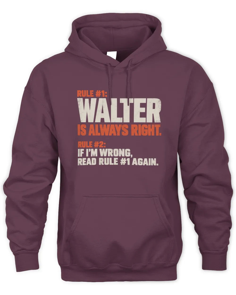 WALTER NP1-H006 - Always Right Personalized Name T-Shirt – Funny Custom Name Shirt - Unisex Hoodie - Maroon
