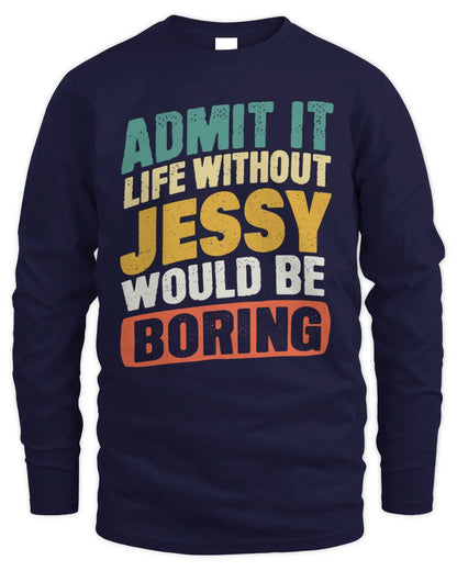 JESSY TP88-K4-229
Personalized Funny Quote Apparel “Life Without NAME Would Be Boring” - Men's Long Sleeved T-Shirt - Navy