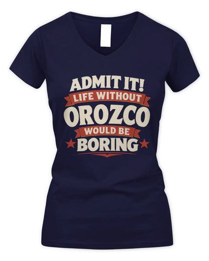 OROZCO P4 KT003 Personalized Funny Quote Apparel “Life Without NAME Would Be Boring” - Women's V-Neck T-Shirt - Navy