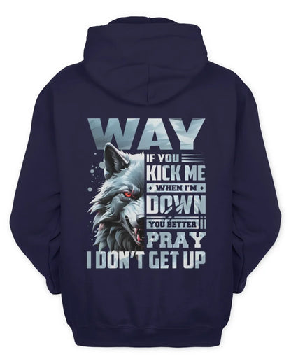 WAY AP62-K4-666 - Personalized Fierce Wolf Quote Apparel “If You Kick Me When I’m Down, You Better Pray I Don’t Get Up” - Unisex Hoodie - Navy