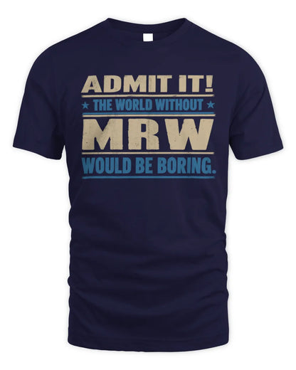 MRW TP68-K2-968 – Personalized Funny Quote Apparel “The World Without NAME Would Be Boring” - Unisex Standard T-Shirt - Navy